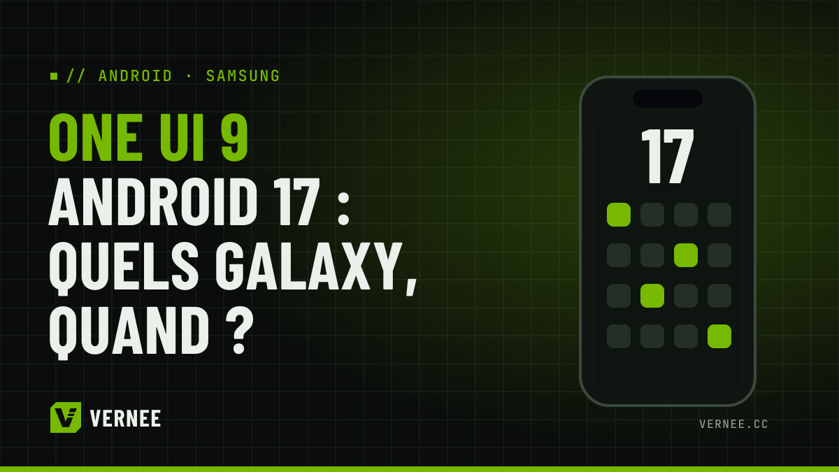 One UI 9 (Android 17) : quels Samsung Galaxy la reçoivent, et quand ?